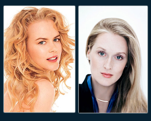 icole Kidman & Meryl Streep